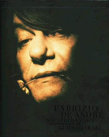 Fabrizio De André. Sguardi randagi. Le fotografie di Guido Harari. Ediz. Deluxe - Guido Harari - Libro Wall Of Sound Editions 2019 | Libraccio.it
