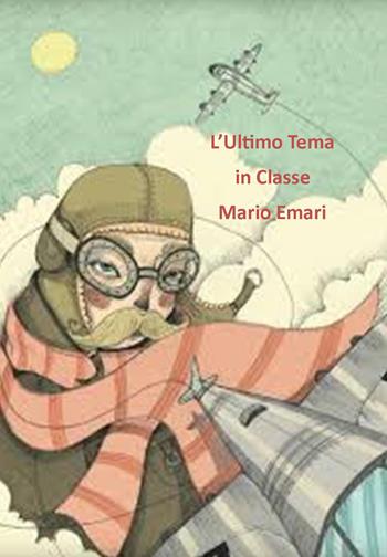 L' ultimo tema in classe. Ediz. illustrata - Mario Emari - Libro Montabone 2018 | Libraccio.it