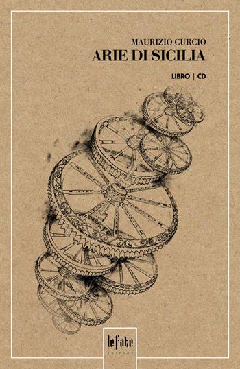 Arie di Sicilia. Con CD-Audio - Maurizio Curcio - Libro Le Fate Editore 2019, Musica da leggere | Libraccio.it