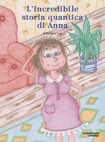 L'incredibile storia quantica di Anna - Barbara Lupi - Libro Salvioni Arti Grafiche 2025 | Libraccio.it