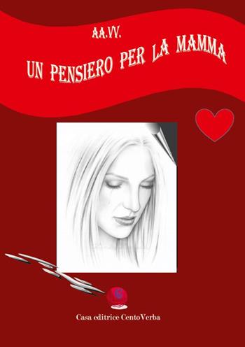 Un pensiero per la mamma. Ediz. italiana e romena  - Libro Casa Editrice CentoVerba 2020 | Libraccio.it