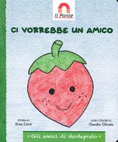 Ci vorrebbe un amico. Ediz. illustrata