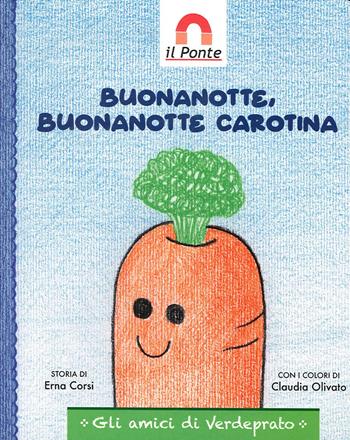 Buonanotte, buonanotte Carotina. Ediz. illustrata - Erna Corsi - Libro Il Ponte (Verona) 2019 | Libraccio.it