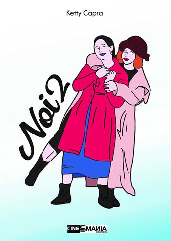 Noi2 - Ketty Capra - Libro CineSmania Edizioni 2021 | Libraccio.it
