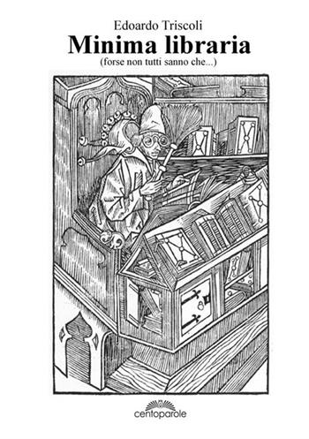 Minima libraria (forse non tutti sanno che...) - Edoardo Triscoli - Libro CentoParole 2018 | Libraccio.it
