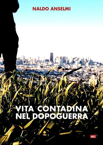 Vita contadina nel dopoguerra - Naldo Anselmi - Libro Magalini 2021 | Libraccio.it