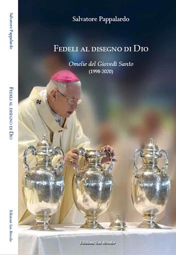 Fedeli al disegno di Dio. Omelie del Giovedì Santo (1998-2020) - Salvatore Pappalardo - Libro San Metodio 2023, Dialoghi | Libraccio.it