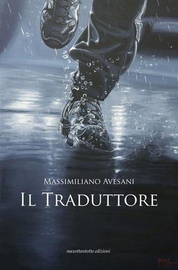 Il traduttore - Massimiliano Avesani - Libro Maxottantotto 2018 | Libraccio.it