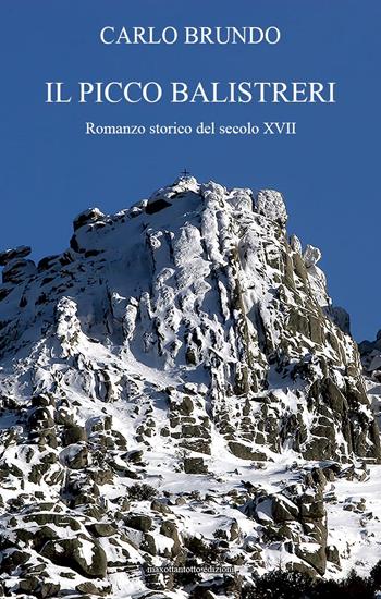 Il picco Balistreri. Romanzo storico del secolo XVII - Carlo Brundo - Libro Maxottantotto 2020 | Libraccio.it