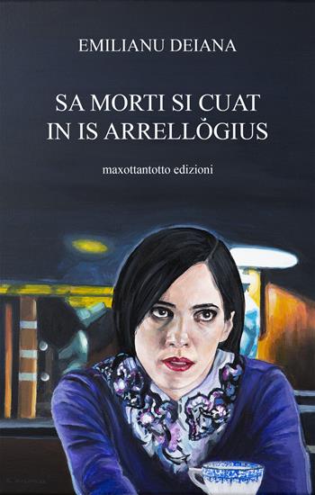 Sa morti si cuat in is arrellògius. Testo sardo - Emiliano Deiana - Libro Maxottantotto 2021 | Libraccio.it