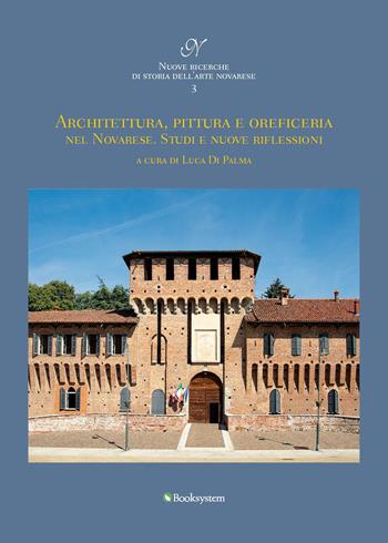 Architettura, pittura e oreficeria nel Novarese. Studi e nuove riflessioni - Jessica Gritti, Paolo Mira, Benedetta Brison - Libro Booksystem 2023 | Libraccio.it