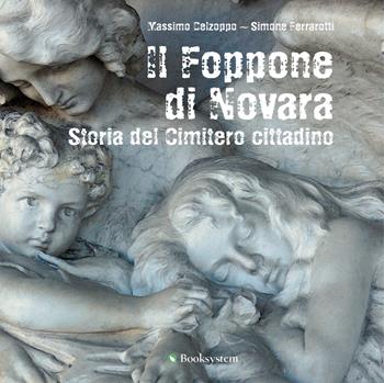 Il Foppone di Novara. Storia del cimitero cittadino - Massimo Delzoppo, Simone Ferrarotti - Libro Booksystem 2019 | Libraccio.it
