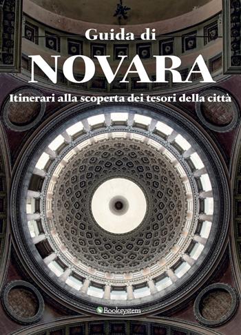 Guida di Novara. Itinerari alla scoperta dei tesori della città - Luca Di Palma, Elena Rame - Libro Booksystem 2021 | Libraccio.it