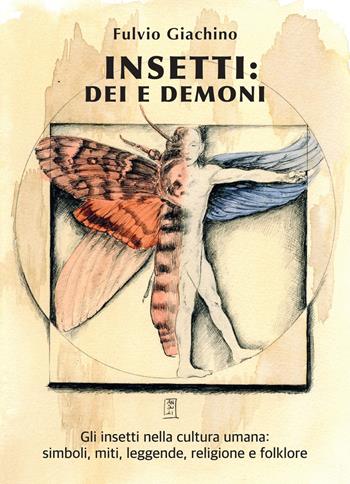 Insetti: dei e demoni. Gli insetti nella cultura umana, miti, leggende, religione e folklore - Fulvio Giachino - Libro WBA Project 2022, Biodiversity friend | Libraccio.it