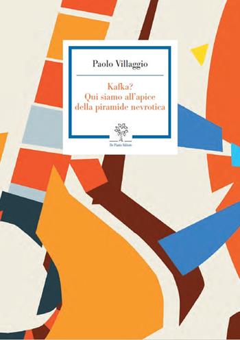 Paolo Villaggio. Kafka? Qui siamo all'apice della piramide nevrotica - Paolo Villaggio - Libro De Piante Editore 2019, Pochi libri per pochi | Libraccio.it