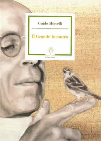 Il grande incontro. Ediz. speciale - Guido Morselli - Libro De Piante Editore 2019, Pochi libri per pochi | Libraccio.it