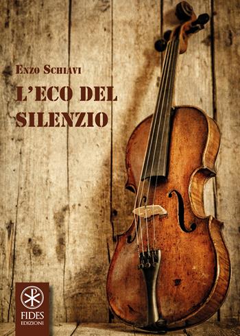 L'eco del silenzio - Enzo Schiavi - Libro Fides Edizioni 2018, Parole | Libraccio.it