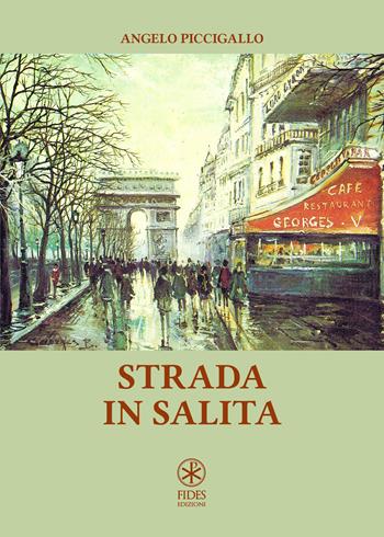Strada in salita - Angelo Piccigallo - Libro Fides Edizioni 2019, Parole | Libraccio.it