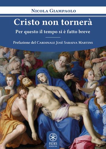 Cristo non tornerà. Per questo il tempo si è fatto breve - Nicola Giampaolo - Libro Fides Edizioni 2020, Religio | Libraccio.it