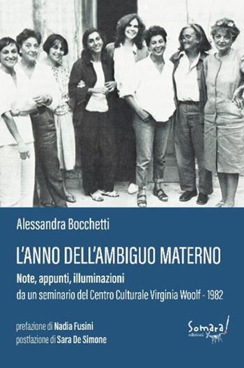 L'anno dell'ambiguo materno: note, appunti, illuminazioni da un seminario al Centro Culturale Virginia Woolf 1982 - Alessandra Bocchetti - Libro Somara! 2022 | Libraccio.it