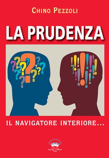 La prudenza. Il navigatore interiore - Chino Pezzoli - Libro Promozione e Solidarietà Umana 2020 | Libraccio.it