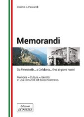 Memorandi. Da Finestrelle... a Cefalonia... fino ai giorni nostri. Memoria, cultura, identità in una comunità del Basso Materano