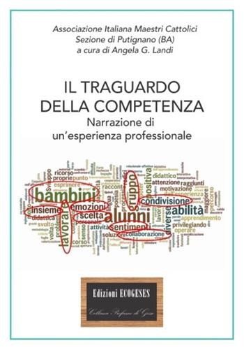 Il traguardo della competenza. Narrazione di un'esperienza professionale  - Libro Edizioni Ecogeses 2020 | Libraccio.it