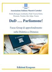 DaD... Parliamone. Focus Group di approfondimento sulla Didattica a Distanza. Ediz. per la scuola