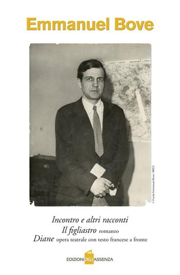 Incontro e altri racconti-Il figliastro-Diane. Testo francese a fronte. Ediz. bilingue - Emmanuel Bove - Libro Edizionidellassenza 2018 | Libraccio.it