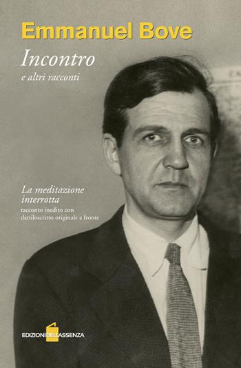 Incontro e altri racconti. «La meditazione interrotta». Testo francese a fronte - Emmanuel Bove - Libro Edizionidellassenza 2018 | Libraccio.it