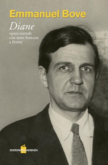 «Diane». Opera teatrale. Testo francese a fronte - Emmanuel Bove - Libro Edizionidellassenza 2018 | Libraccio.it