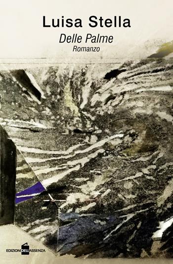 Delle Palme - Luisa Stella - Libro Edizionidellassenza 2020 | Libraccio.it