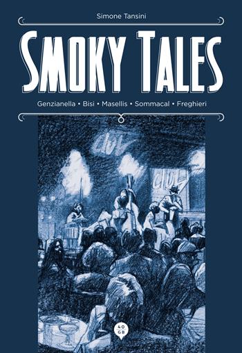 Smoky Tales. Ediz. illustrata - Simone Tansini - Libro 40GB 2022 | Libraccio.it