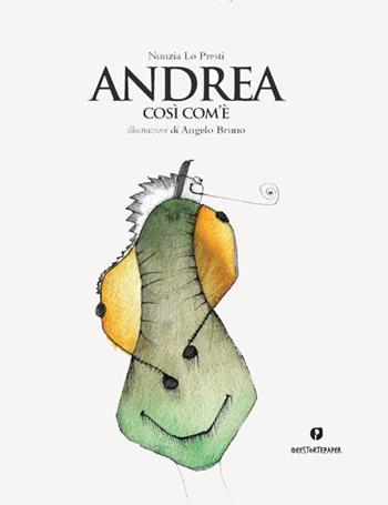 Andrea così com'è. Ediz. a colori - Nunzia Lo Presti - Libro Ideestortepaper 2019 | Libraccio.it