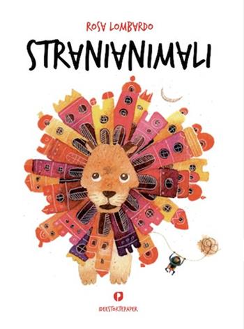 Stranianimali. Ediz. illustrata - Rosa Lombardo - Libro Ideestortepaper 2019 | Libraccio.it