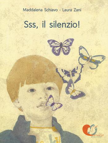 Sss, il silenzio! Ediz. a colori - Maddalena Schiavo, Laura Zani - Libro Storie Cucite 2019 | Libraccio.it