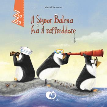 Il signor Balena ha il raffreddore. Ediz. alfabetica - Manuel Vertemara - Libro Storie Cucite 2020, Zig Zag | Libraccio.it