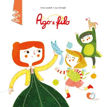 Ago e filo. Ediz. alfabetica - Anna Lavatelli - Libro Storie Cucite 2020, Zig Zag | Libraccio.it