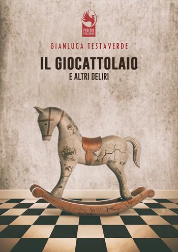 Il giocattolaio e altri deliri - Gianluca Testaverde - Libro Phoenix Publishing 2019 | Libraccio.it