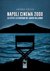 Napoli cinema 2000. La città e lo schermo nel nuovo millennio