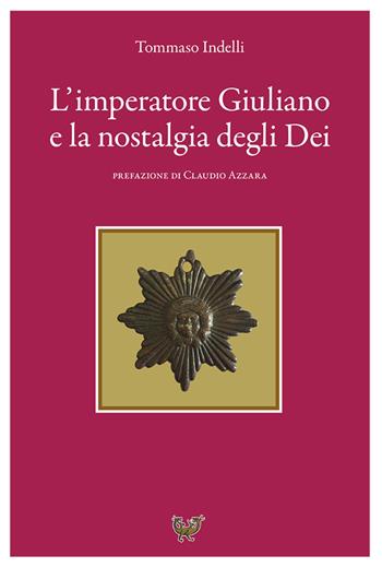 L' imperatore Giuliano e la nostalgia degli dei - Tommaso Indelli - Libro Partenio 2018, L'anfisbena | Libraccio.it