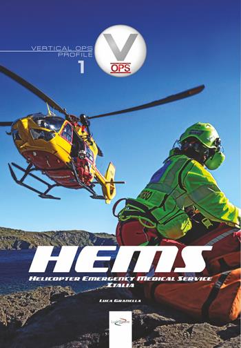 HEMS. Helicopter Emergency Medical Service Italia. Ediz. illustrata - Luca Granella - Libro Luckyplane 2021 | Libraccio.it