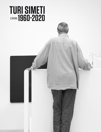Turi Simeti. Opere 1960-2020. Catalogo della mostra a cura di Demetrio Paparoni presso la Dep Art Gallery di Milano. Ediz. italiana e inglese  - Libro Dep Art 2020 | Libraccio.it