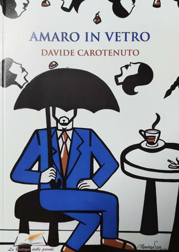 Amaro in vetro - Davide Carotenuto - Libro La Bottega delle Parole 2022 | Libraccio.it