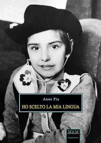 Ho scelto la mia lingua - Anne Pia - Libro MnM & Amolà 2018 | Libraccio.it