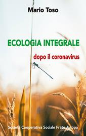Ecologia integrale. Dopo il coronavirus