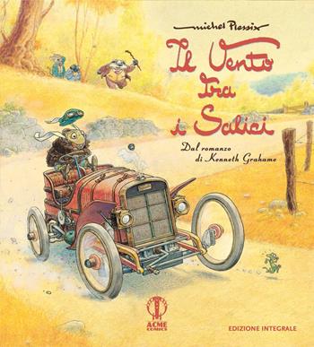 Il vento tra i salici dal romanzo di Kenneth Grahams. Ediz. integrale - Michel Plessix - Libro Acmecomics 2020 | Libraccio.it