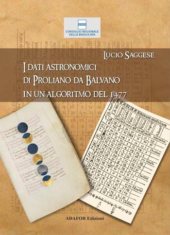 I dati astronomici di Proliano da Balvano in un algoritmo del 1477 - Lucio Saggese - Libro Adafor 2022, Piccole storie | Libraccio.it