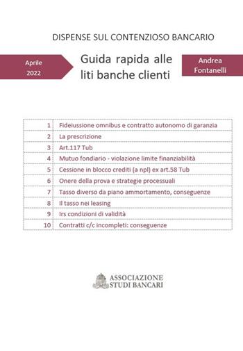 Guida rapida alle liti banche clienti. Dispense sul contenzioso bancario - Andrea Fontanelli - Libro ASB 2022 | Libraccio.it