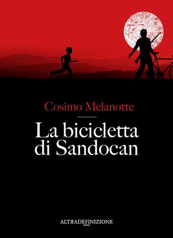 La bicicletta di Sandocan - Cosimo Melanotte - Libro Altra Definizione 2021 | Libraccio.it